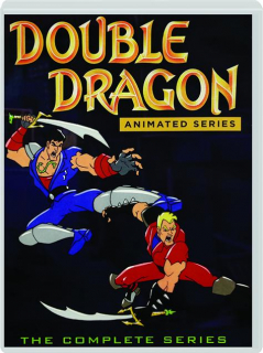 DOUBLE DRAGON, ANIMATED SERIES: The Complete Series