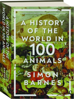 A HISTORY OF THE WORLD IN 100 ANIMALS