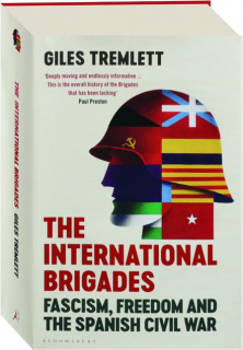 THE INTERNATIONAL BRIGADES: Fascism, Freedom and the Spanish Civil War