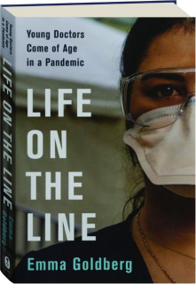 LIFE ON THE LINE: Young Doctors Come of Age in a Pandemic