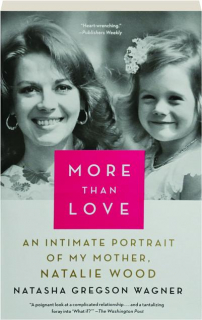 MORE THAN LOVE: An Intimate Portrait of My Mother, Natalie Wood