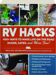 RV HACKS: 400+ Ways to Make Life on the Road Easier, Safer, and More Fun!