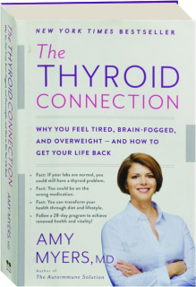 THE THYROID CONNECTION: Why You Feel Tired, Brain-Fogged, and Overweight--and How to Get Your Life Back