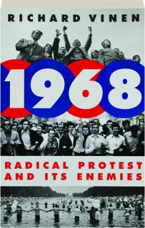 1968: Radical Protest and Its Enemies