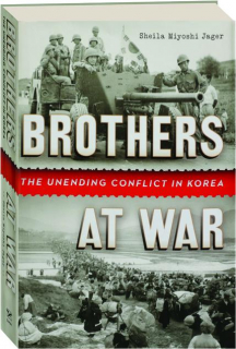 BROTHERS AT WAR: The Unending Conflict in Korea