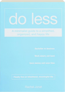 DO LESS: A Minimalist Guide to a Simplified, Organized, and Happy Life