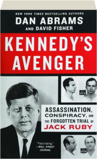 KENNEDY'S AVENGER: Assassination, Conspiracy, and the Forgotten Trial of Jack Ruby