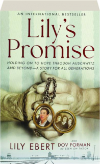LILY'S PROMISE: Holding on to Hope Through Auschwitz and Beyond--A Story for All Generations