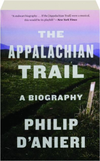 THE APPALACHIAN TRAIL: A Biography