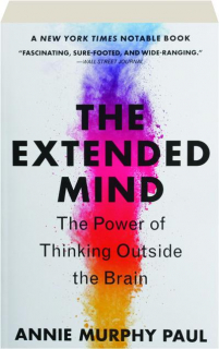 THE EXTENDED MIND: The Power of Thinking Outside the Brain