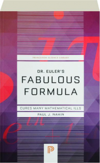 DR. EULER'S FABULOUS FORMULA: Cures Many Mathematical Ills