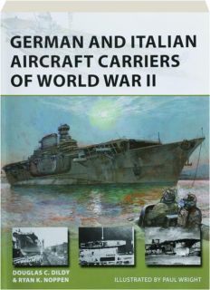 GERMAN AND ITALIAN AIRCRAFT CARRIERS OF WORLD WAR II: New Vanguard 306