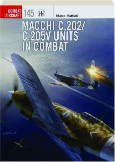 MACCHI C.202 / C.205V UNITS IN COMBAT: Combat Aircraft 145