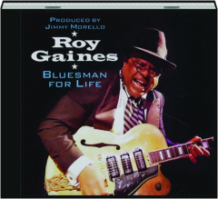 ROY GAINES: Bluesman for Life