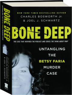 BONE DEEP: Untangling the Betsy Faria Murder Case