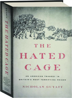 THE HATED CAGE: An American Tragedy in Britain's Most Terrifying Prison