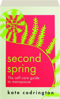 SECOND SPRING: The Self-Care Guide to Menopause