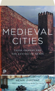 MEDIEVAL CITIES: Their Origins and the Revival of Trade
