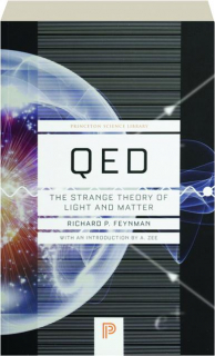 QED: The Strange Theory of Light and Matter