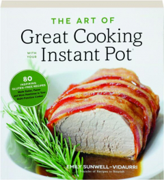 THE ART OF GREAT COOKING WITH YOUR INSTANT POT