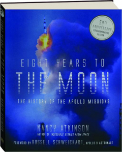 EIGHT YEARS TO THE MOON, 50TH ANNIVERSARY COMMEMORATIVE EDITION: The History of the Apollo Missions