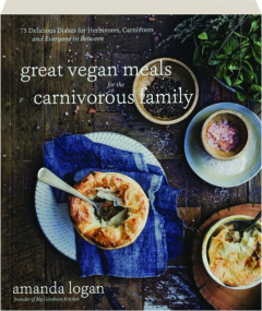 GREAT VEGAN MEALS FOR THE CARNIVOROUS FAMILY