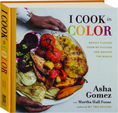 I COOK IN COLOR: Bright Flavors from My Kitchen and Around the World