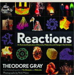 REACTIONS: An Illustrated Exploration of Elements, Molecules, and Change in the Universe