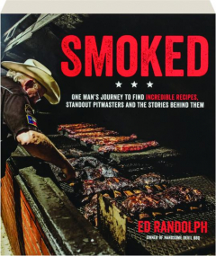 SMOKED: One Man's Journey to Find Incredible Recipes, Standout Pitmasters and the Stories Behind Them