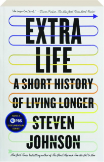 EXTRA LIFE: A Short History of Living Longer