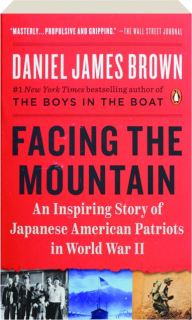 FACING THE MOUNTAIN: An Inspiring Story of Japanese American Patriots in World War II