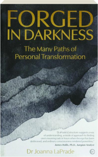 FORGED IN DARKNESS: The Many Paths of Personal Transformation