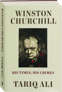 WINSTON CHURCHILL: His Times, His Crimes