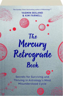 THE MERCURY RETROGRADE BOOK: Secrets for Surviving and Thriving in Astrology's Most Misunderstood Cycle