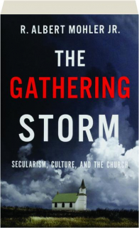 THE GATHERING STORM: Secularism, Culture, and the Church