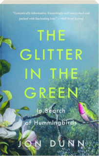 THE GLITTER IN THE GREEN: In Search of Hummingbirds