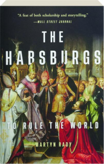 THE HABSBURGS: To Rule the World
