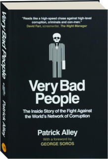 VERY BAD PEOPLE: The Inside Story of the Fight Against the World's Network of Corruption