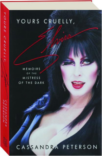 YOURS CRUELLY, ELVIRA: Memoirs of the Mistress of the Dark