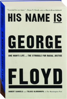 HIS NAME IS GEORGE FLOYD: One Man's Life and the Struggle for Racial Justice
