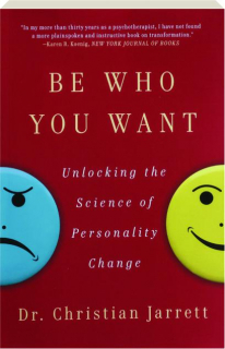 BE WHO YOU WANT: Unlocking the Science of Personality Change