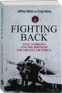 FIGHTING BACK: Stan Andrews and the Birth of the Israeli Air Force