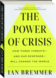 THE POWER OF CRISIS: How Three Threats--and Our Response--Will Change the World