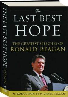 THE LAST BEST HOPE: The Greatest Speeches of Ronald Reagan
