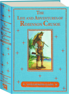 THE LIFE AND ADVENTURES OF ROBINSON CRUSOE: An Illustrated Classic