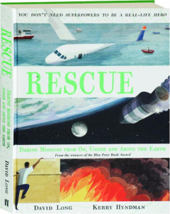 RESCUE: Daring Missions from On, Under and Above the Earth