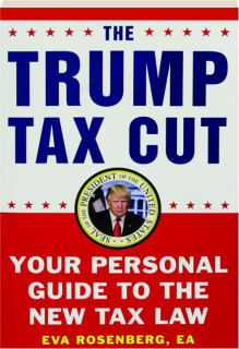 THE TRUMP TAX CUT: Your Personal Guide to the New Tax Law