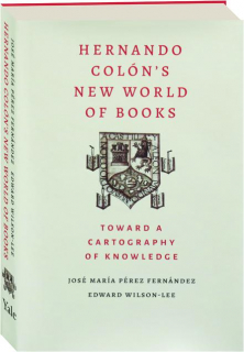 HERNANDO COLON'S NEW WORLD OF BOOKS: Toward a Cartography of Knowledge