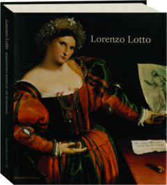 LORENZO LOTTO: Rediscovered Master of the Renaissance