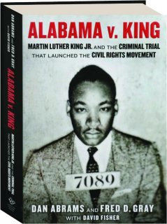 ALABAMA V. KING: Martin Luther King Jr. and the Criminal Trial That Launched the Civil Rights Movement